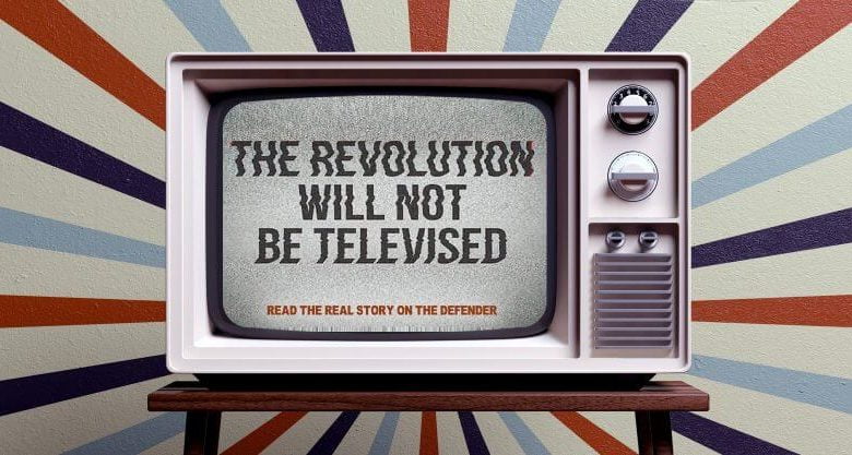 The Revolution Will Not Be Televised, At Least Not 0n Mainstream Media