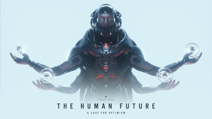 THE HUMAN FUTURE: A Case For Optimism